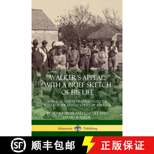 【3-4周达】Walker's Appeal, with a Brief Sketch of His Life: And Also, Garnet's Address to the Slaves... [9780359013623]
