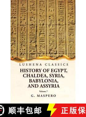 【3-4周达】History of Egypt, Chaldea, Syria, Babylonia and Assyria Volume 7 [9781639239078]