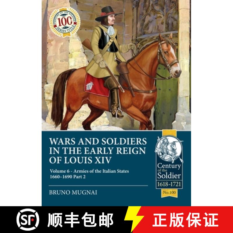 【3-4周达】Wars and Soldiers in the Early Reign of Louis XIV - Volume 6, Part 2: The Armies of the It... [9781804513941]