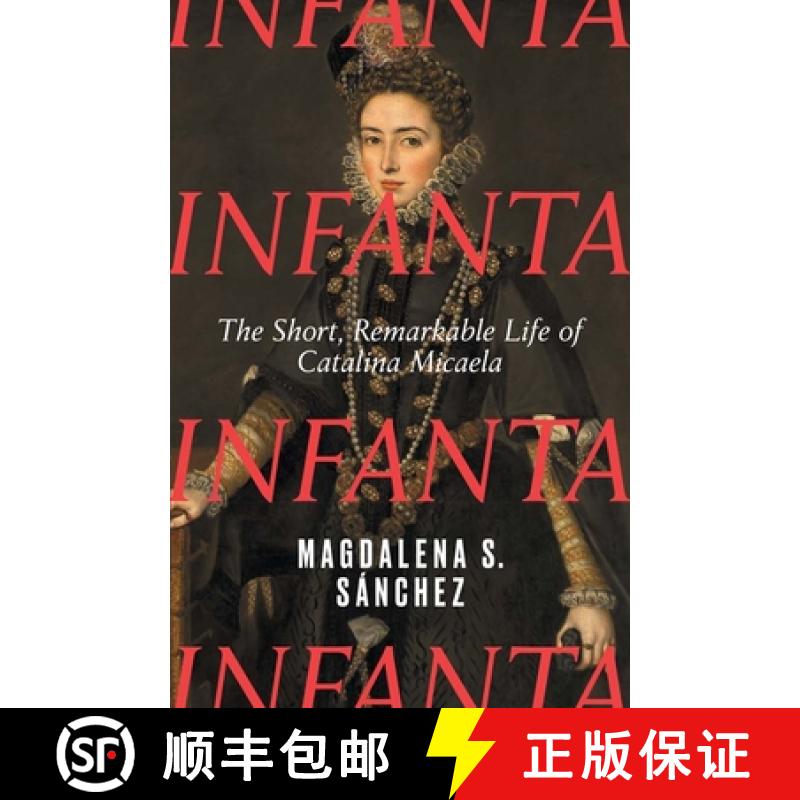 【3-4周达】精装 Infanta – The Short, Remarkable Life of Catalina Micaela [9780300282832]图片