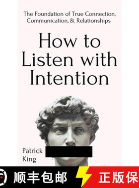【3-4周达】How to Listen with Intention: The Foundation of True Connection, Communication, and Relati... [9781647431747]