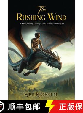 预订 The Rushing Wind: A Soul's Journey Through Time, Destiny, and Dragons [9781967109647]