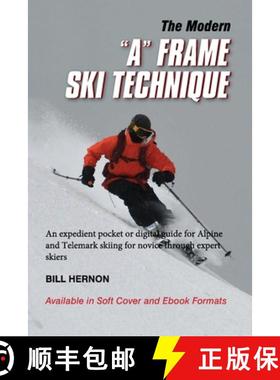 【3-4周达】The Modern A Frame Ski Technique: An expedient guide for Alpine and Telemark skiing. For n... [9781792325960]