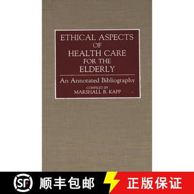 【3-4周达】精装 Ethical Aspects of Health Care for the Elderly: An Annotated Bibliography [9780313274909]