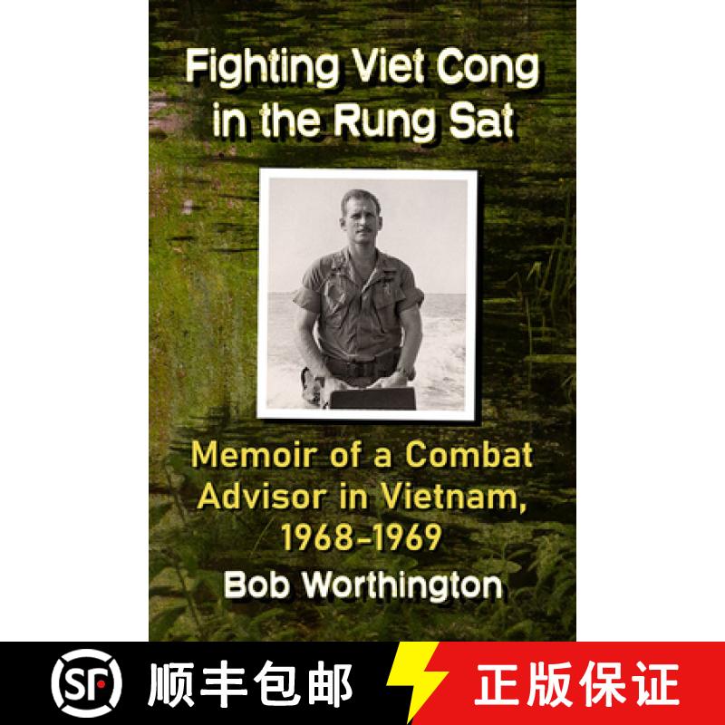 【2-3周达】Fighting Viet Cong in the Rung Sat : Memoir of a Combat Advisor in Vietnam, 1968-1969 [9781476679419]