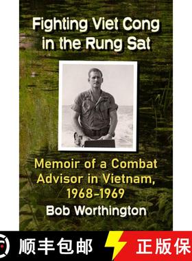 【3-4周达】Fighting Viet Cong in the Rung Sat : Memoir of a Combat Advisor in Vietnam, 1968-1969 [9781476679419]
