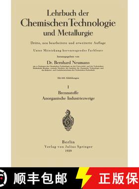 【3-4周达】Lehrbuch der Chemischen Technologie und Metallurgie : I Brennstoffe Anorganische Industrie... [9783642901997]