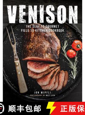 【3-4周达】Venison: The Slay to Gourmet Field to Kitchen Cookbook [9780760352403]
