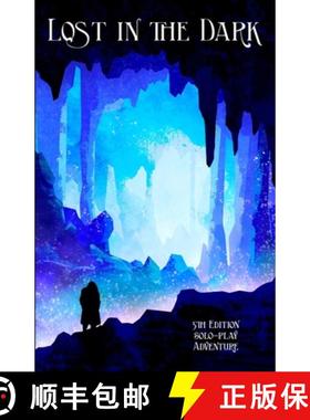 预订 Lost in the Dark: A Solo 5th Edition Adventure that requires no DM! [9781948379175]