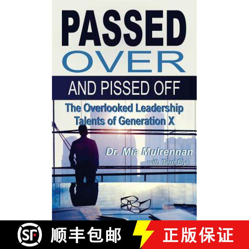 预订 Passed Over and Pissed Off: The Overlooked Leadership Talents of Generation X [9780996545006]