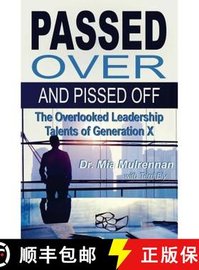 预订 Passed Over and Pissed Off: The Overlooked Leadership Talents of Generation X [9780996545006]