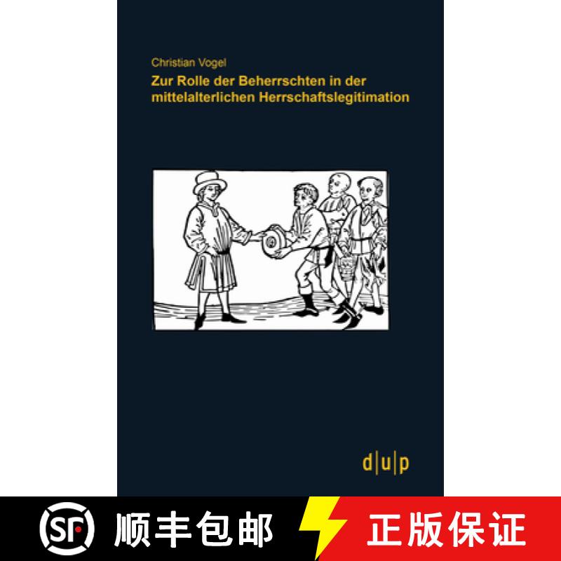 【3-4周达】Zur Rolle Der Beherrschten in Der Mittelalterlichen Herrschaftslegitimation [9783940671882]