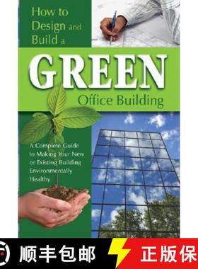 预订 How to Design and Build a Green Office Building: A Complete Guide to Making Your New or Existing... [9781601382412]