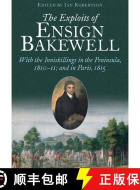 【3-4周达】The Exploits of Ensign Bakewell MS: With the Inniskillings in the Peninsula, & in Paris, 1... [9781848326989]