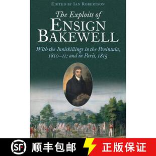 【3-4周达】The Exploits of Ensign Bakewell MS: With the Inniskillings in the Peninsula, & in Paris, 1... [9781848326989]
