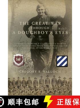 【3-4周达】The Great War Through a Doughboy's Eyes: Corporal Howard P Claypoole's Diaries and Letters... [9781685155339]