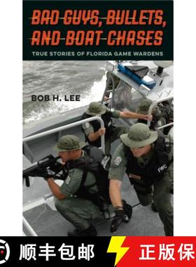 预订 Bad Guys, Bullets, and Boat Chases: True Stories of Florida Game Wardens [9780813062440]