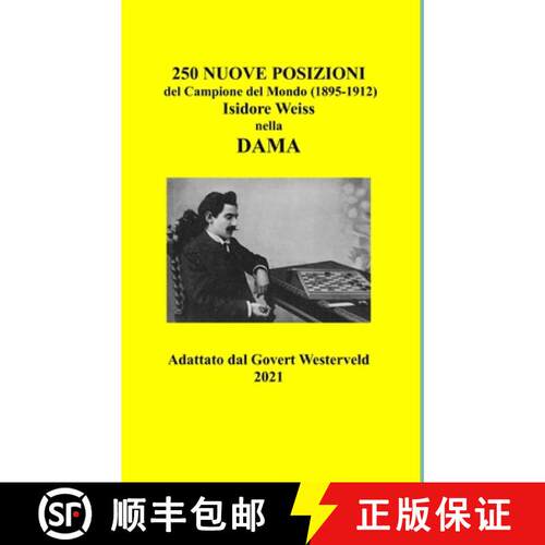 【3-4周达】精装 250 Nuove Posizioni del Campione del Mondo (1895-1912) Isidore Weiss nella Dama. [9781794773868]