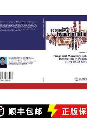 预订 Fiscal and Monetary Policy Interaction in Pakistan using DSGE Model [9786139876457]