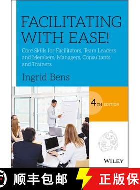 【3-4周达】Facilitating With Ease!: Core Skills For Facilitators, Team Leaders And Members, Managers,... [9781119434252]