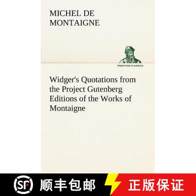 【3-4周达】Widger's Quotations from the Project Gutenberg Editions of the Works of Montaigne [9783849167066]