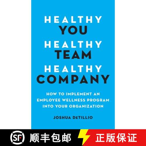 【3-4周达】Healthy You, Healthy Team, Healthy Company: How to Implement an Employee Wellness Program ... [9781544510835]