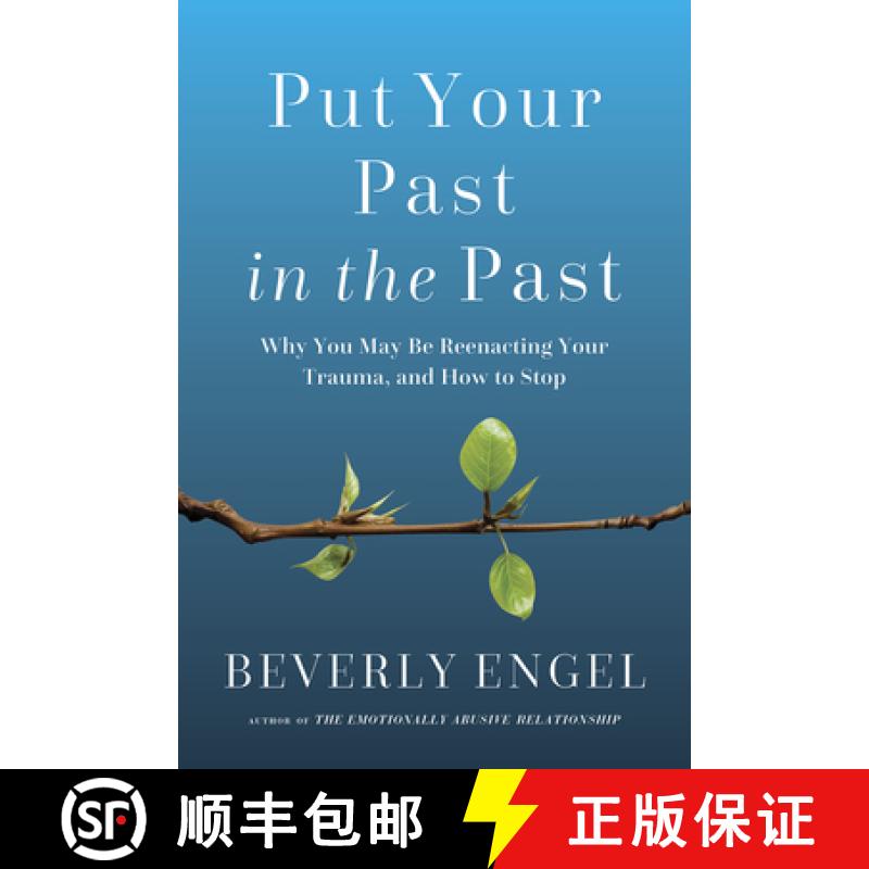【3-4周达】Put Your Past in the Past: Why You May Be Reenacting Your Trauma, and How to Stop [9798889830436]