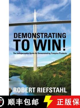 预订 Demonstrating To Win!: The Indispensable Guide for Demonstrating Complex Products [9780615477091]