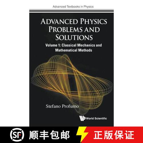 预订 ADVANCED PHYSICS PROBLEMS AND SOLUTIONS - VOLUME 1: CLASSICAL MECHANICS AND MATHEMATICAL METHODS [9781800618930]
