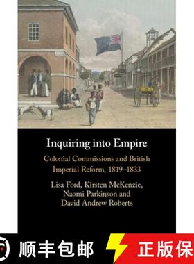 【3-4周达】Inquiring into Empire: Colonial Commissions and British Imperial Reform, 1819–1833 [9781009470629]