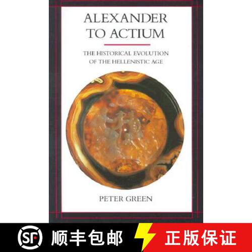 【3-4周达】Alexander to Actium, Volume 1: The Historical Evolution of the Hellenistic Age (First Edit... [9780520083493]
