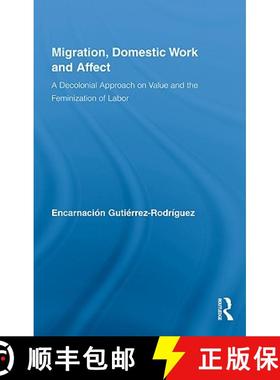 【3-4周达】Migration, Domestic Work and Affect : A Decolonial Approach on Value and the Feminization ... [9780415994736]