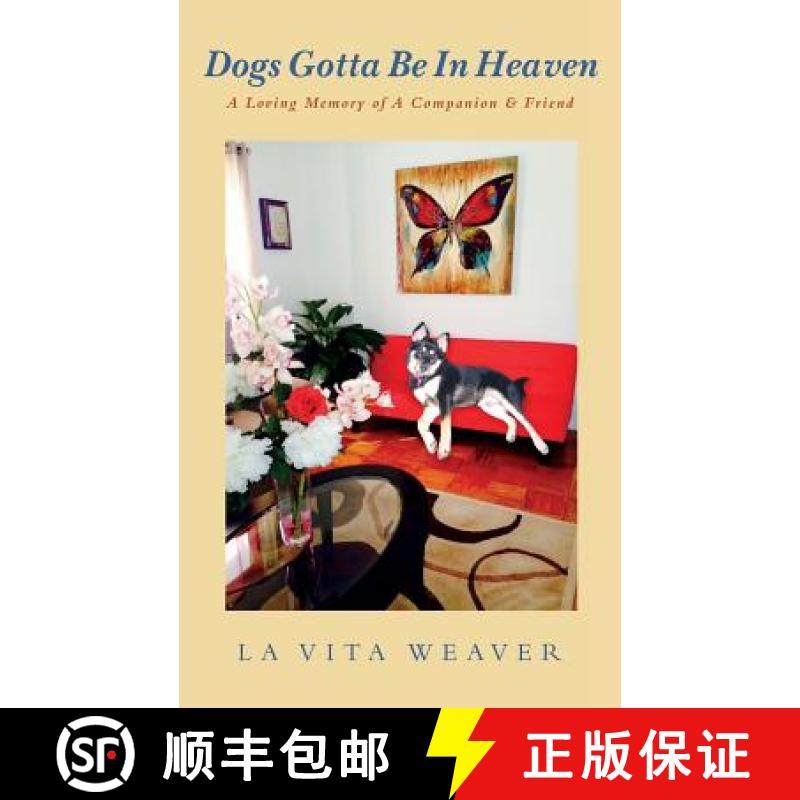 预订 Dogs Gotta Be In Heaven: A Loving Memory of A Companion & Friend [9780692797235]