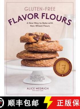 【3-4周达】Gluten-Free Flavor Flours: A New Way to Bake with Non-Wheat Flours, Including Rice, Nut, C... [9781579658069]