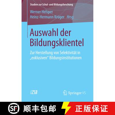 【3-4周达】Auswahl der Bildungsklientel : Zur Herstellung von Selektivität in exklusiven Bildungsins... [9783658093747]