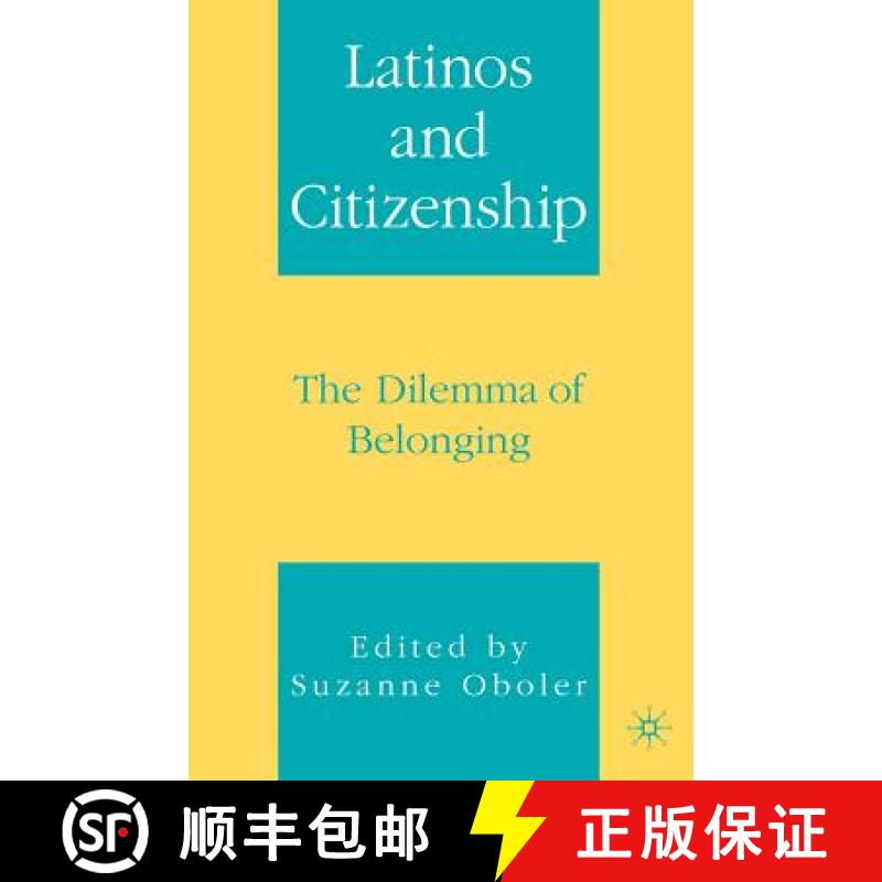 【3-4周达】Latinos and Citizenship: The Dilemma of Belonging [9781403967404]