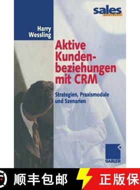 【3-4周达】Aktive Kundenbeziehungen mit CRM: Strategien, Praxismodule und Szenarien [9783322823236]