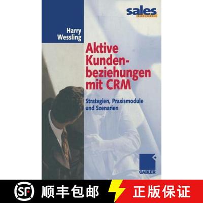 【3-4周达】Aktive Kundenbeziehungen mit CRM: Strategien, Praxismodule und Szenarien [9783322823236]