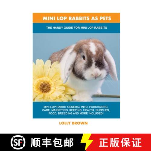 【3-4周达】Mini Lop Rabbits as Pets: The Handy Guide for Mini Lop Rabbits [9781949555219]