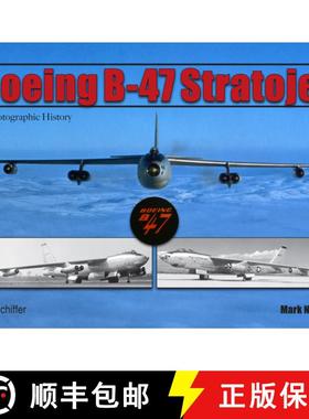 【3-4周达】Boeing B-47 Stratojet: A Photographic History: A Photographic History [9780764337581]