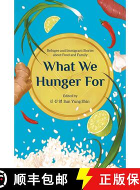 【3-4周达】What We Hunger for: Refugee and Immigrant Stories about Food and Family [9781681341972]