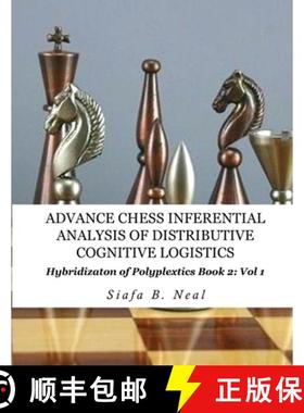 预订 Advance Chess- Inferential Analysis of Distributive Cognitive Logistics - Book 2 Vol. 1: Hybridi... [9781970160512]