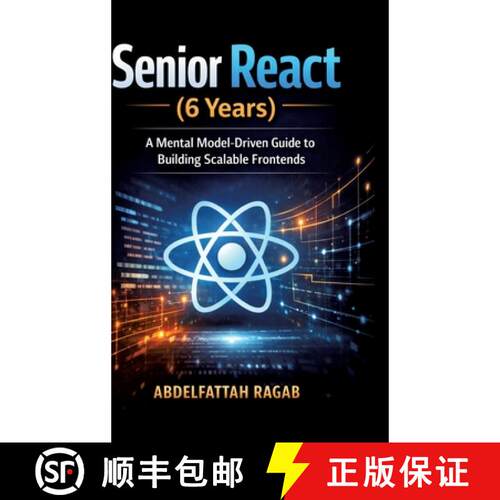 【3-4周达】精装 Senior React (6 Years): A Mental Model-Driven Guide to Building Scalable Frontends [9783384798558]