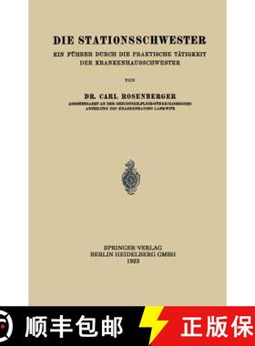 【3-4周达】Die Stationsschwester: Ein Führer durch die Praktische Tätigkeit der Krankenhausschwester [9783662322819]