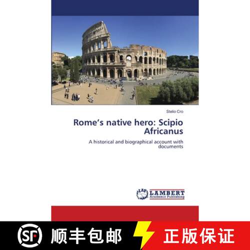 【3-4周达】Rome’s native hero: Scipio Africanus: A historical and biographical account with document... [9786206149682]