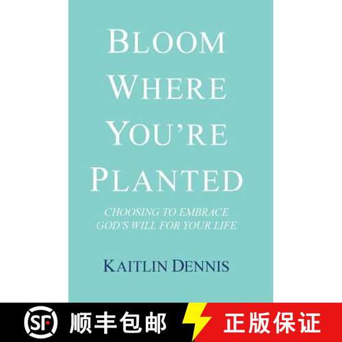 【3-4周达】精装 Bloom Where You'Re Planted: Choosing to Embrace God'S Will for Your Life [9781973616115]