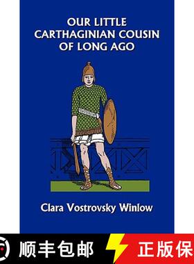 预订 Our Little Carthaginian Cousin of Long Ago (Yesterday's Classics) [9781599152868]