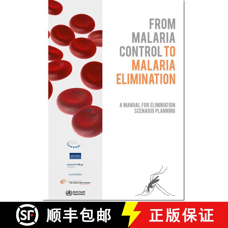 【3-4周达】From Malaria Control to Malaria Elimination: A Manual for Elimination Scenario Planning [9789241507028]