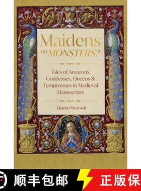 【3-4周达】Maidens or Monsters?: Tales of Amazons, Goddesses, Queens and Temptresses in Medieval Manu... [9780295753546]