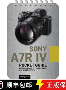 【3-4周达】Sony A7r IV: Pocket Guide: Buttons, Dials, Settings, Modes, and Shooting Tips [9781681988092]